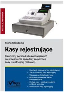 Obrazek Kasy rejestrujące Praktyczny poradnik dla zobowiązanych do prowadzenia sprzedaży za pomocą kasy rejestrującej.