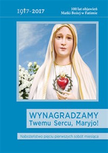 Obrazek Wynagradzamy Twemu Sercu, Maryjo! Nabożeństwo pięciu pierwszych sobót miesiąca