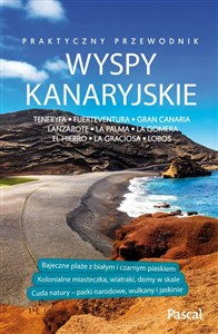 Obrazek Wyspy Kanaryjskie Przewodnik praktyczny Teneryfa, Fuerteventura, Gran Canaria, Lanzarote, La Palma, La Gomera, El Hierro, La Graciosa, Lobos