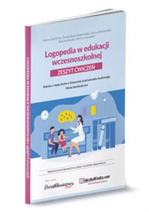 Obrazek Logopedia w edukacji wczesnoszkolnej. Zeszyt ćwiczeń. Dziecko z wadą słuchu, zaburzenie przetwarzania słuchowego, mowa bezdźwięczna