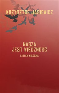 Obrazek Nasza jest wieczność Liryka miłosna