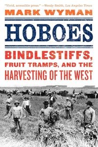 Obrazek Hoboes Bindlestiffs, Fruit Tramps, and the Harvesting of the West