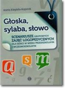 Obrazek Głoska sylaba słowo Scenariusze grupowych zajęć logopedycznych dla dzieci w wieku przedszkolnym i wczesnoszkolnym