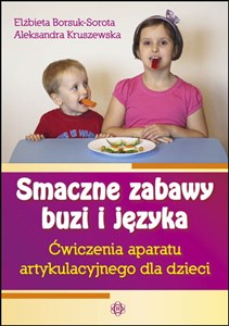 Obrazek Smaczne zabawy buzi i języka Ćwiczenia aparatu artykulacyjnego dla dzieci