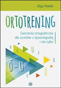 Obrazek Ortotrening Ó-U Ćwiczenia ortograficzne dla uczniów z dysortografią i nie tylko