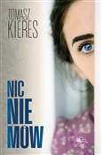 Zobacz : Nic nie mó... - Tomasz Kieres