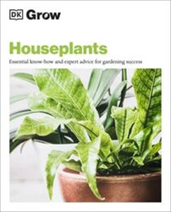 Obrazek Grow Houseplants Essential Know-how and Expert Advice for Gardening Success