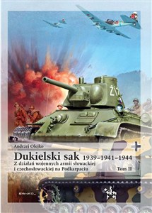 Obrazek Dukielski sak 1939 - 1941 - 1944 tom 2 Z działań wojennych armii słowackiej i czechosłowackiej na Podkarpaciu