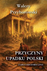 Obrazek Przyczyny upadku Polski - zarys historyczny