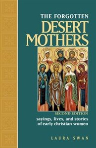Obrazek Forgotten Desert Mothers Sayings, Lives, and Stories of Early Christian Women