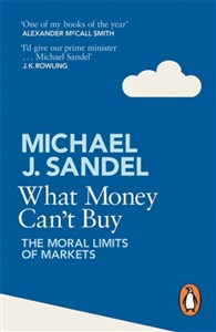 Obrazek What Money Can`t Buy: The Moral Limits of Markets