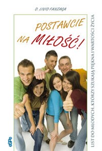 Obrazek Postawcie na miłość List do młodych, którzy szukają piękna i wartości życia