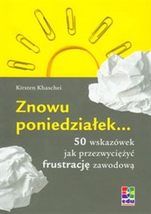 Picture of Znowu poniedziałek... 50 wskazówek jak przezwyciężyć frustrację zawodową