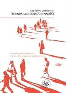 Obrazek Technokraci dobroczynności Samoświadomość społeczna pracowników organizacji pozarządowych