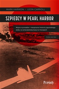 Obrazek Szpiedzy w Pearl Harbor Wojna wywiadów i nieopisana historia japońskiego ataku na amerykańską bazę na Hawajach