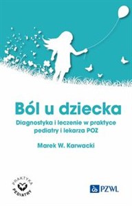 Obrazek Ból u dziecka Diagnostyka i leczenie w praktyce pediatry i lekarza POZ