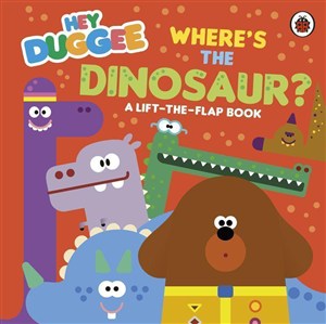 Obrazek Hey Duggee: Where's the Dinosaur? A Lift-the-Flap Book