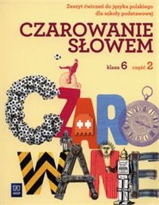 Obrazek Czarowanie słowem 6 Zeszyt ćwiczeń Część 2 Szkoła podstawowa