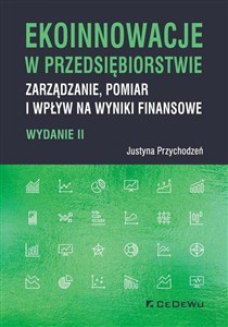 Obrazek Ekoinnowacje w przedsiębiorstwie Zarządzanie, pomiar i wpływ na wyniki finansowe