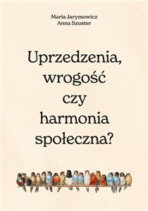 Picture of Uprzedzenia, wrogość czy harmonia społeczna?