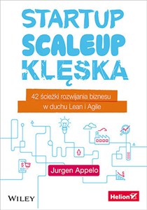Obrazek Startup, scaleup, klęska 42 ścieżki rozwijania biznesu w duchu Lean i Agile