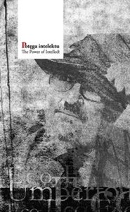 Obrazek Potęga intelektu Umberto Eco: recepcja i reminiscencje w Polsce. Księga dedykowana Profesorowi Umbertowi Eco, doktoro