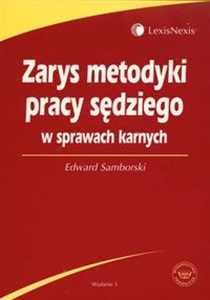 Obrazek Zarys metodyki pracy sędzięgo w sprawach karnych