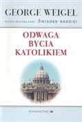 Książka : Odwaga byc... - George Weigel