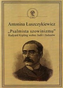Picture of Psalmista szowinizmu Rudyard Kipling wobec Indii i Indusów