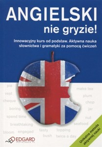 Obrazek Angielski nie gryzie! Innowacyjny kurs od podstaw. Aktywna nauka słownictwa i gramatyki za pomocą ćwiczeń