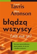 Książka : Błądzą wsz... - Carol Tavris, Elliot Aronson