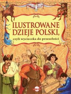 Picture of Ilustrowane dzieje Polski czyli wycieczka do przeszłości