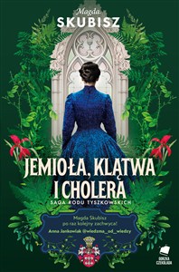 Obrazek Jemioła, klątwa i cholera Saga rodu Tyszkowskich