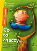 Co to znac... - Grzegorz Kasdepke - Ksiegarnia w UK