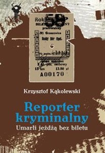 Obrazek Reporter kryminalny Umarli jeżdżą bez biletu