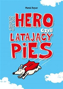 Obrazek Super Hero, czyli latający pies Super Hero, czyli latający pies