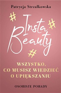 Obrazek Insta Beauty Wszystko co musisz wiedzieć o upiększaniu