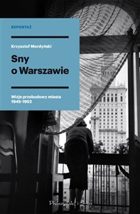 Obrazek Sny o Warszawie Wizje przebudowy miasta 1945-1952