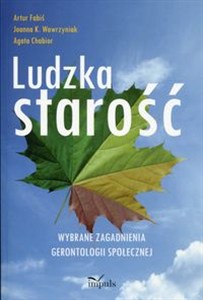 Obrazek Ludzka starość Wybrane zagadnienia gerontologii społecznej