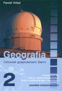 Obrazek Geografia 2 Człowiek gospodarzem ziemi Podręcznik dla liceum ogólnokształcącego