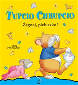 Obrazek Tupcio Chrupcio Żegnaj pieluszko