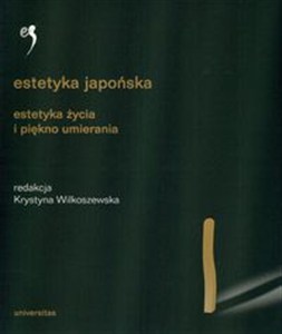 Obrazek Estetyka japońska Estetyka życia i piękno umierania. Antologia (t. 3)