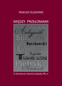 Obrazek Między przełomami O literaturze ostatniej dekady PRL-u