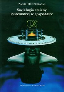 Obrazek Socjologia zmiany systemowej w gospodarce