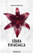 Polska książka : Córka kwia... - Karolina Kowalska