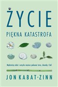 Życie pięk... - Jon Kabat-Zinn -  books in polish 