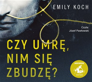 Obrazek [Audiobook] Czy umrę nim się zbudzę?