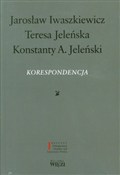 Koresponde... - Jarosław Iwaszkiewicz, Teresa Jeleńska, Konstanty A. Jeleński -  Polish Bookstore 