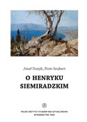 Zobacz : O Henryku ... - Józef Dużyk, Piotr Szubert