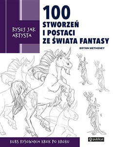 Obrazek Rysuj jak artysta. 100 stworzeń i postaci ze świata fantasy